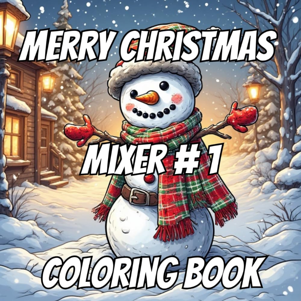 Merry Christmas Mixer #1 Coloring Book: A Whimsical Holiday Christmas Coloring Book for Kids and Adults | Festive Holiday Pages of Santa, Angels, ... Fun Holiday Coloring Books for Kids & Adults)