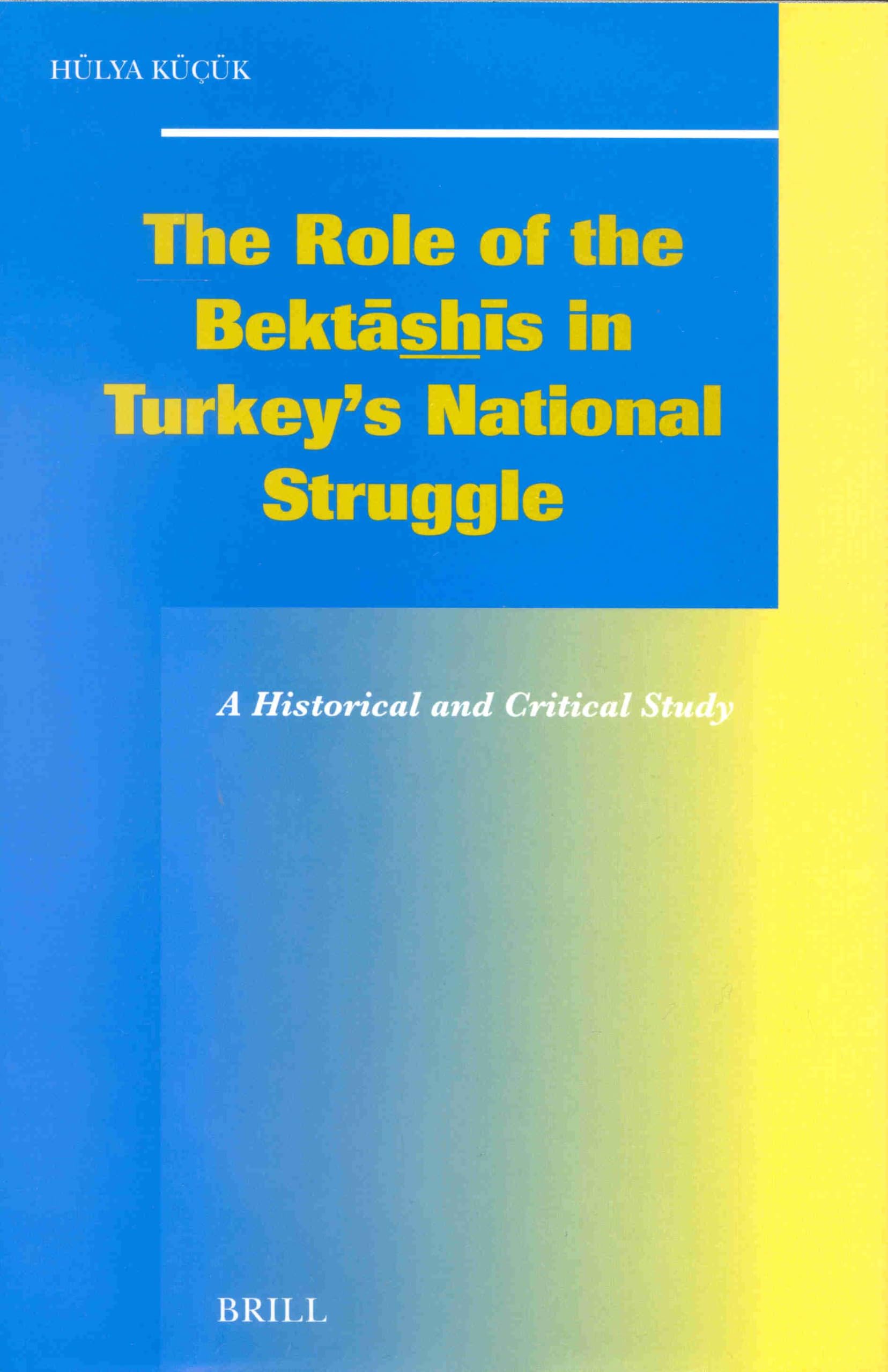 The Role of the Bektāshīs in Turkey's National Struggle pour comprendre l'histoire turque