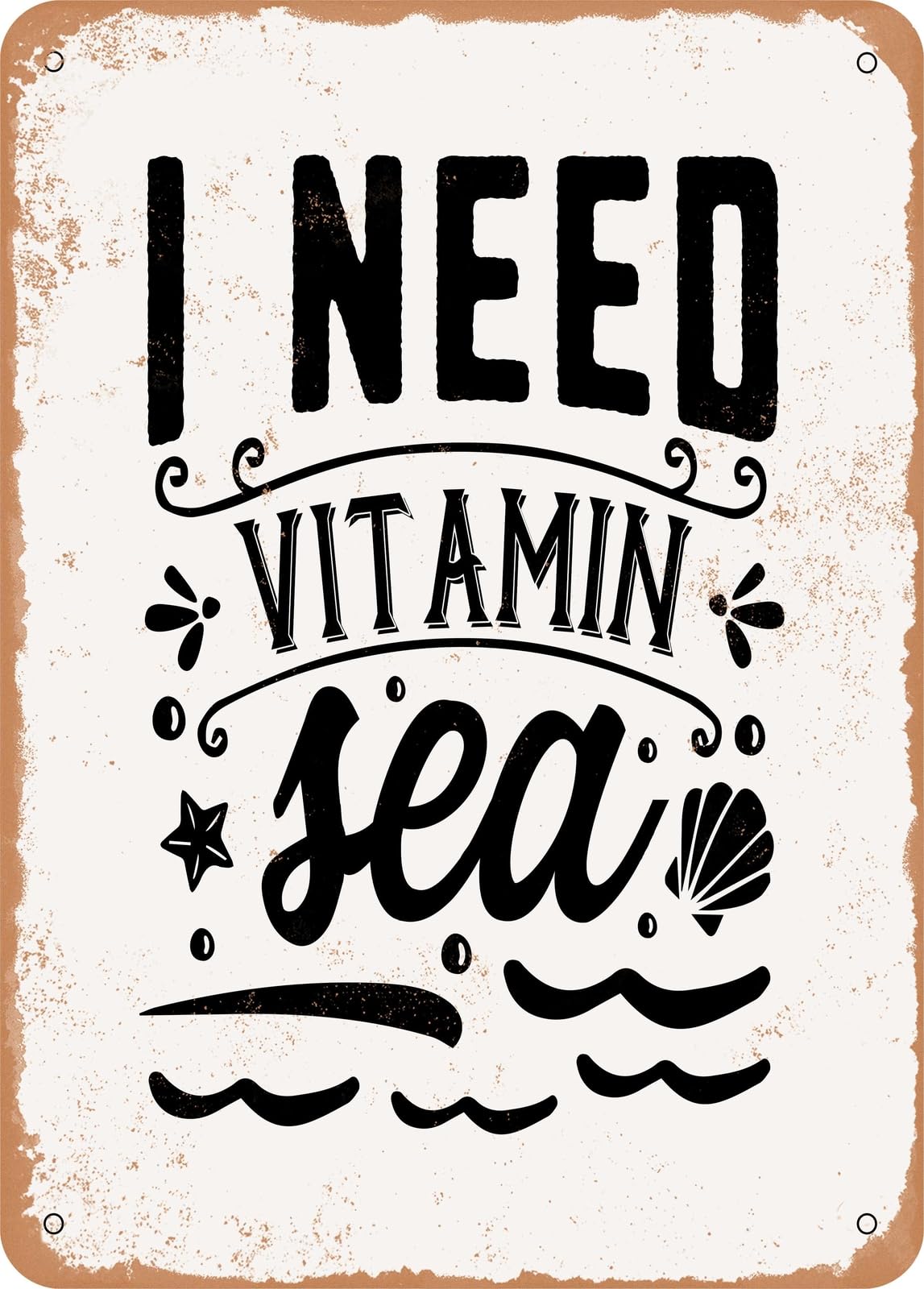 Metal Sign - I Need Vitamin Sea - Vintage Rusty Look home decor