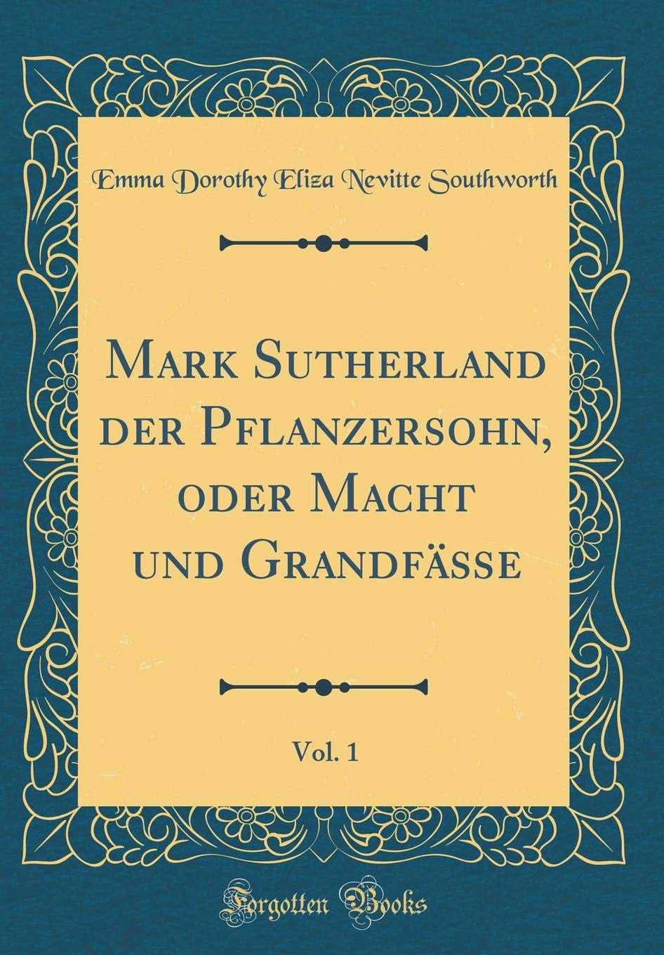 Mark Sutherland der Pflanzersohn, oder Macht und Grandfäße, Vol. 1 (Classic Reprint)
