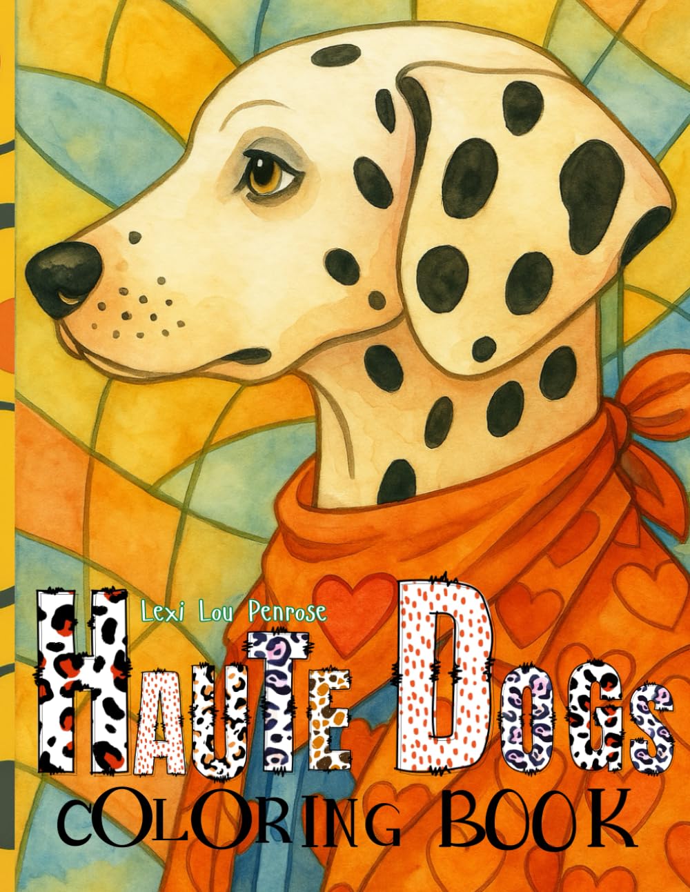 Haute Dog Coloring Book: Portraits of Elegant Canines Chilling in Designer Streetwear, Chic Accessories and Casual Poses | Bold & Easy Designs for Stress Relief, Humor, Relaxation and Mindfulness