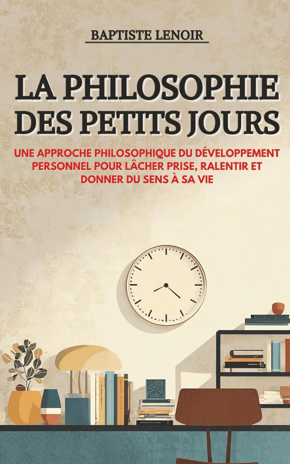 La philosophie des petits jours: Une approche philosophique du développement personnel pour lâcher prise, ralentir et donner du sens à sa vie - une pensée positive par jour