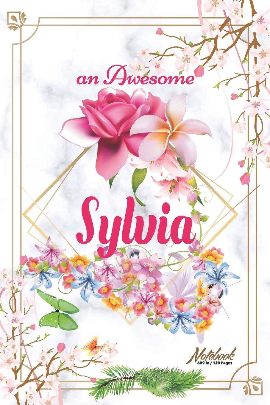 An Awesome Sylvia Journal: Awesome (Diary, Notebook) Personalized Custom Name - Flowers (6 x 9 - Blank Lined 120 Pages A Wonderful Journal for an ... Writing | | Write about your Life & Interests