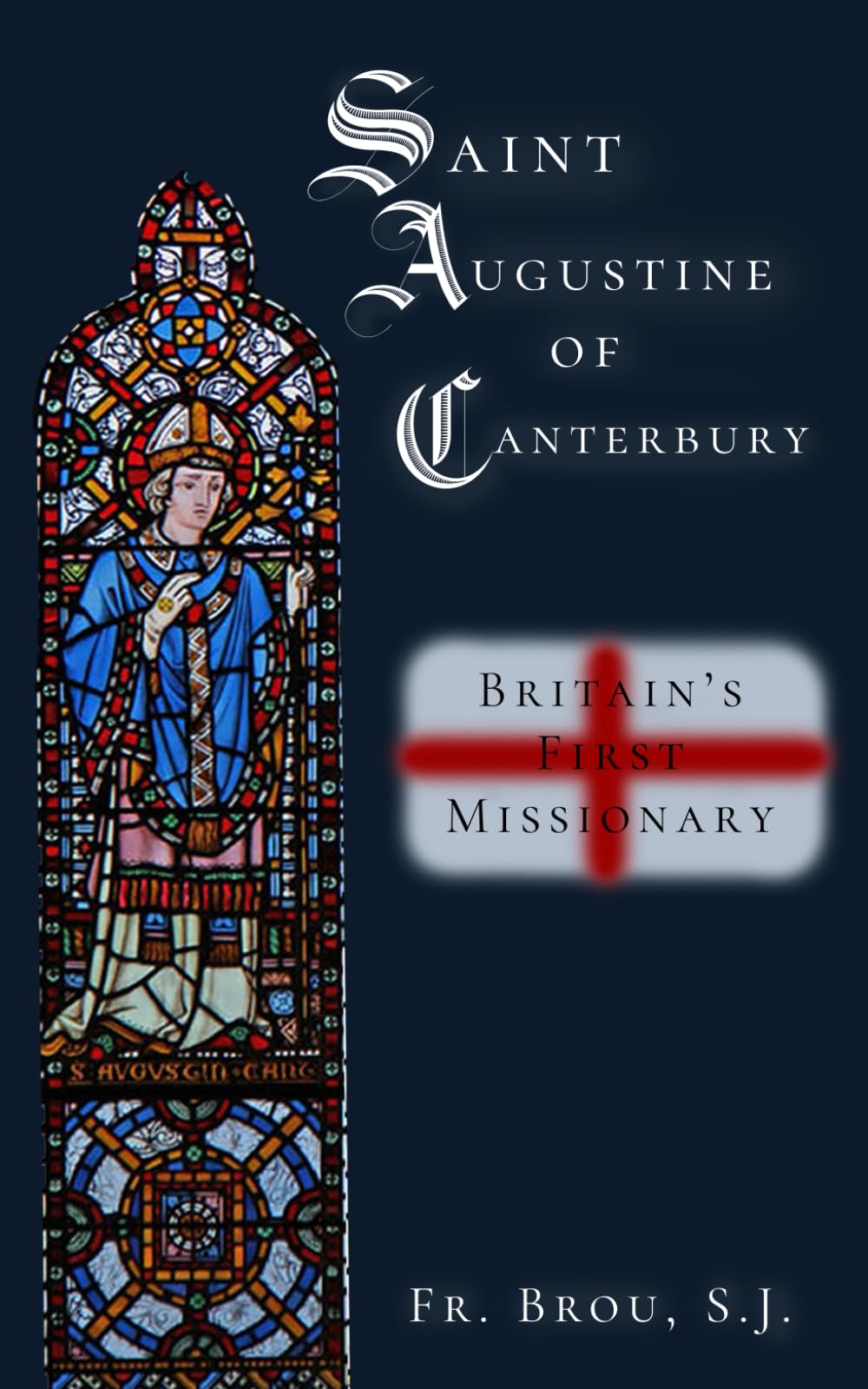 Britain's First Missionary: St. Augustine of Canterbury and His Companions