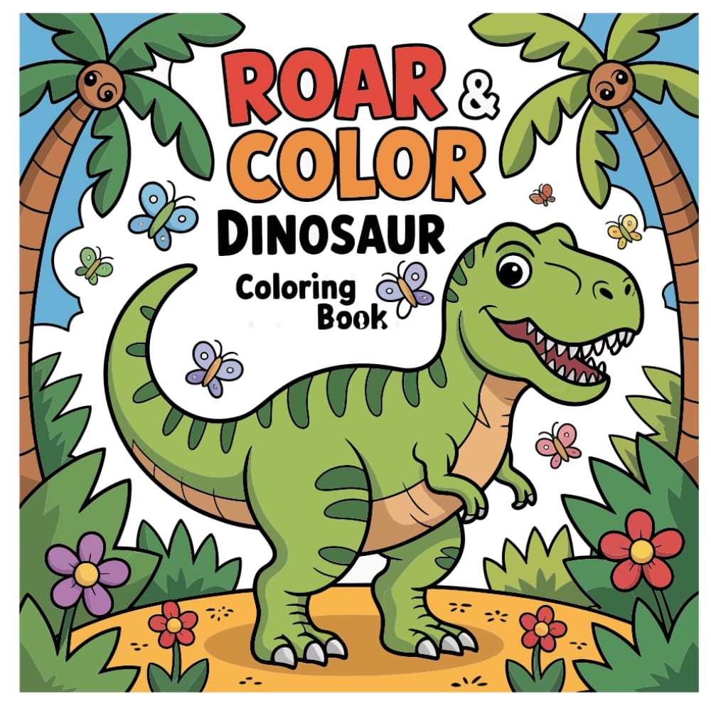 Roar & Color Dinosaur Coloring Book for Kids: Playful T-Rex and Friendly Dino Scenes to Color