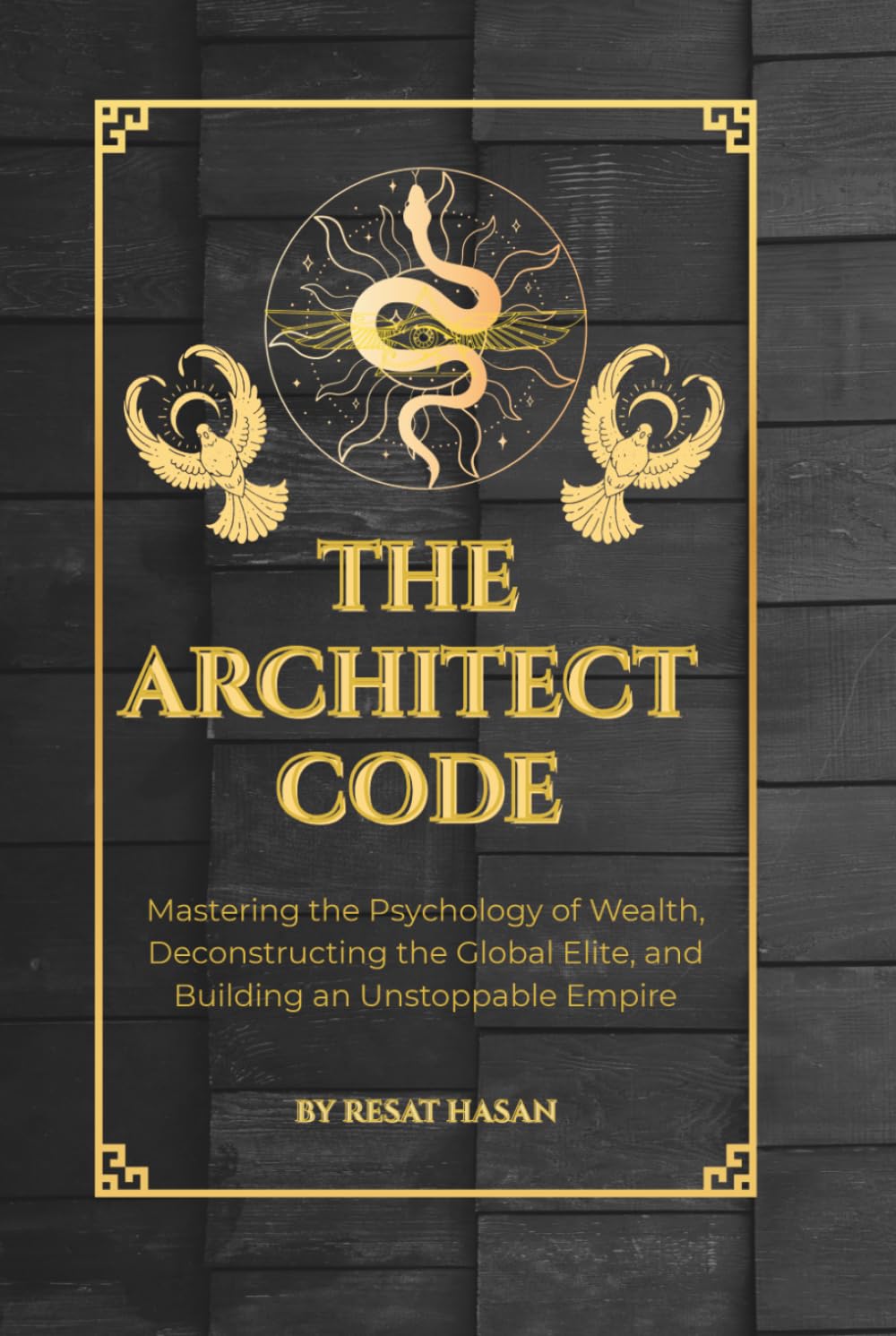 The Architect Code: Mastering the Psychology of Wealth, Deconstructing the Global Elite, and Building an Unstoppable Empire.
