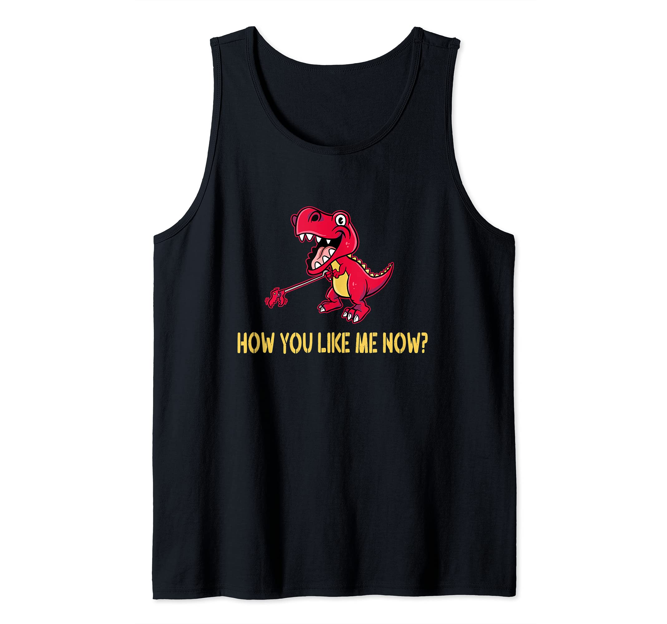 Funny T-Rex Dino Pun How You Like Me Now Trex Dinosaur Tank Top