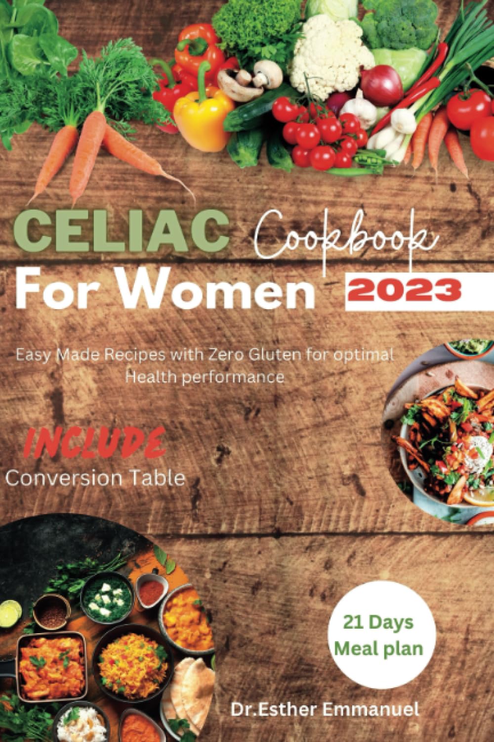 Celiac Disease Cookbook for Women: Easy made Recipes with Zero Gluten for optimal Health performance 2023