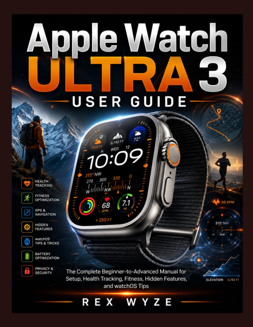 Apple Watch Ultra 3 User Guide: The Complete Beginner-to-Advanced Manual for Setup, Health Tracking, Fitness, Hidden Features, and watchOS Tips