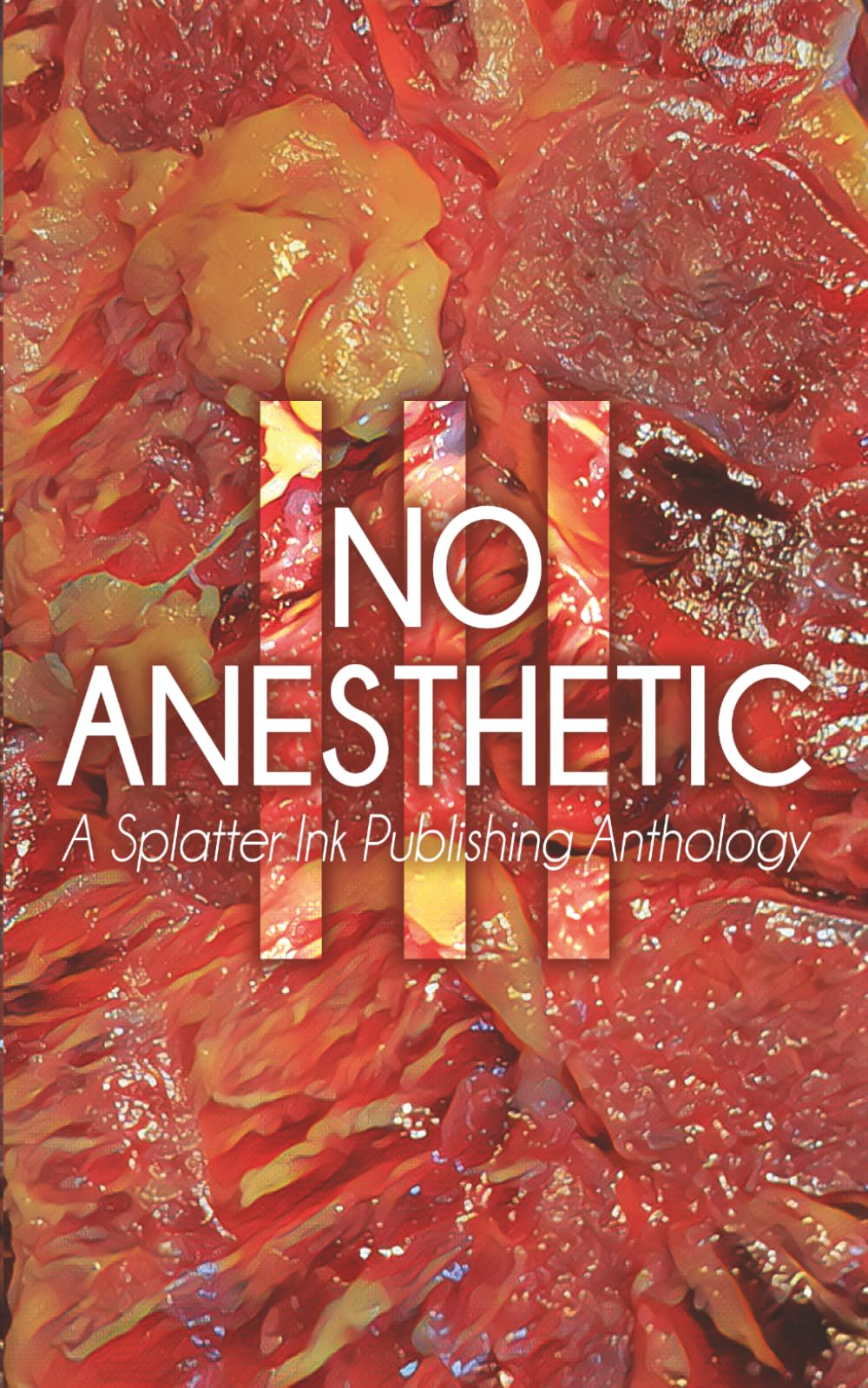 No Anesthetic III: An Extreme Horror Anthology