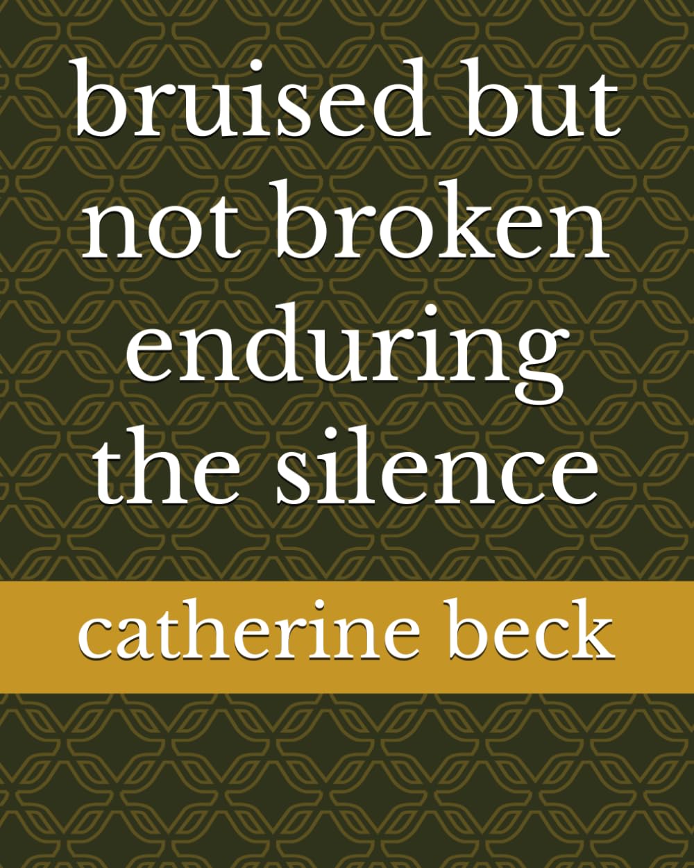 bruised but not broken enduring the silence
