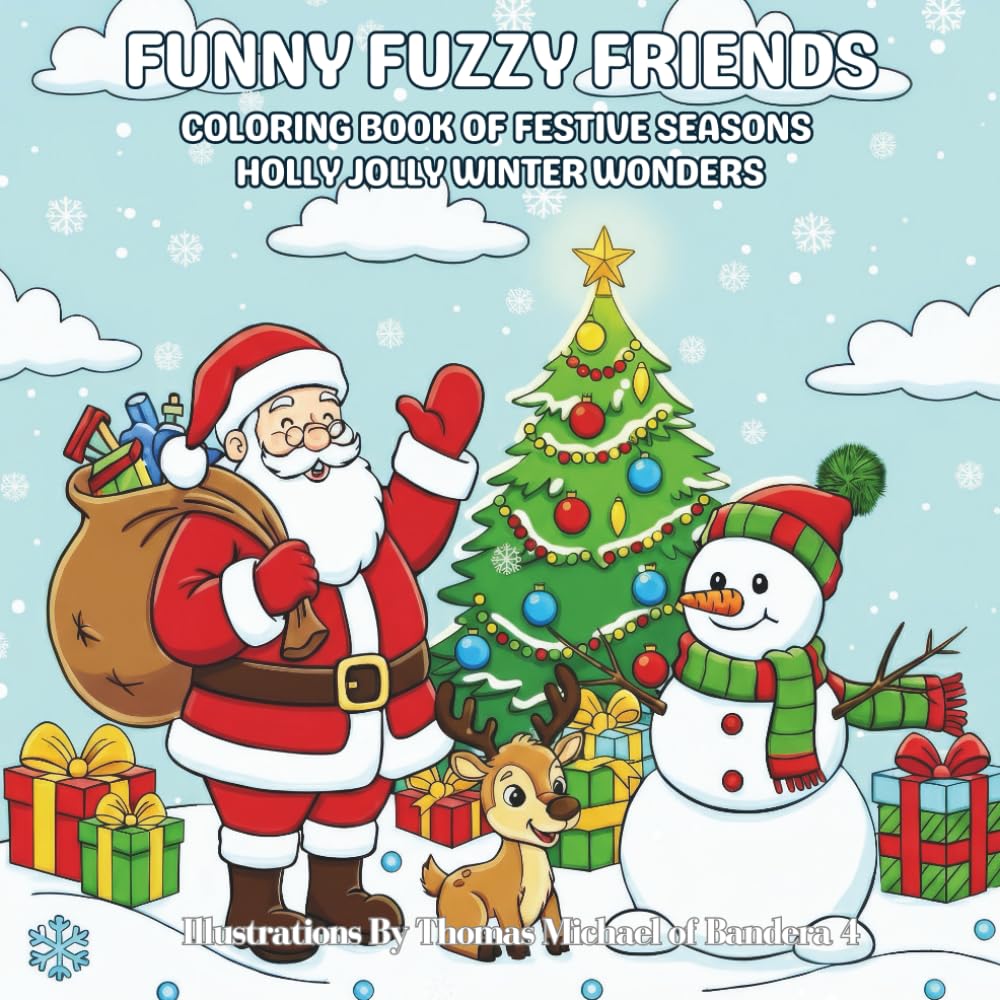 Funny Fuzzy Friends: Coloring Book of Festive Seasons Holly Jolly Winter Wonders: Easy and Simple Designs for Stress-Free Coloring with Festive ... ... classic holiday icons enjoying seasonal fun.)