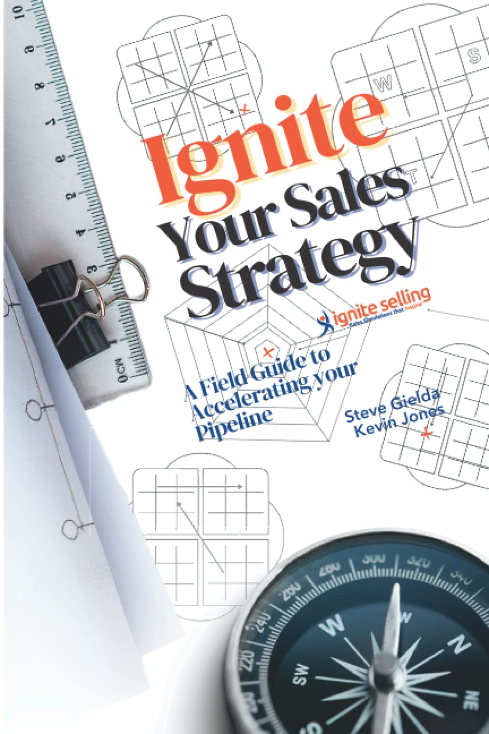 Ignite Your Sales Strategy: A Field Guide to Accelerate Your Pipeline