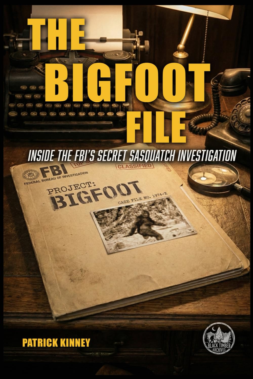 THE BIGFOOT FILES: INSIDE THE FBI’S SECRET SASQUATCH INVESTIGATION