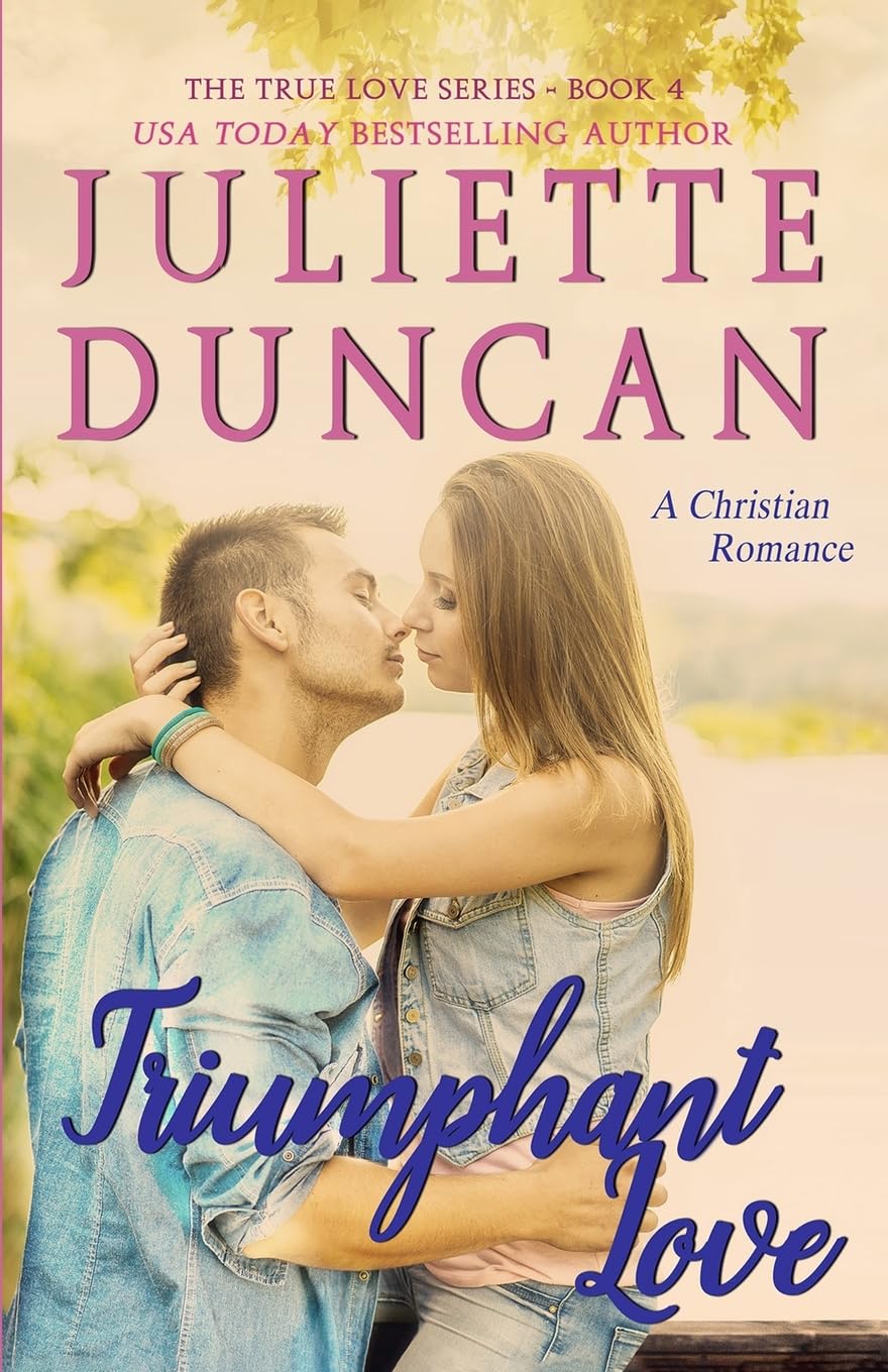 Triumphant Love: A Christian Romance: Volume 4 (The True Love Series)