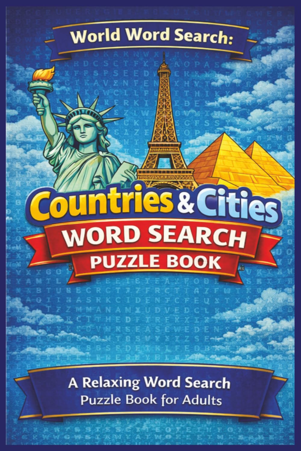 World Word Search: Countries & Cities Word Search Puzzle Book for Adults: Relaxing and Engaging Word Search Puzzles Featuring Countries and Cities | 6x9 inches, 104 pages | 50+ puzzles