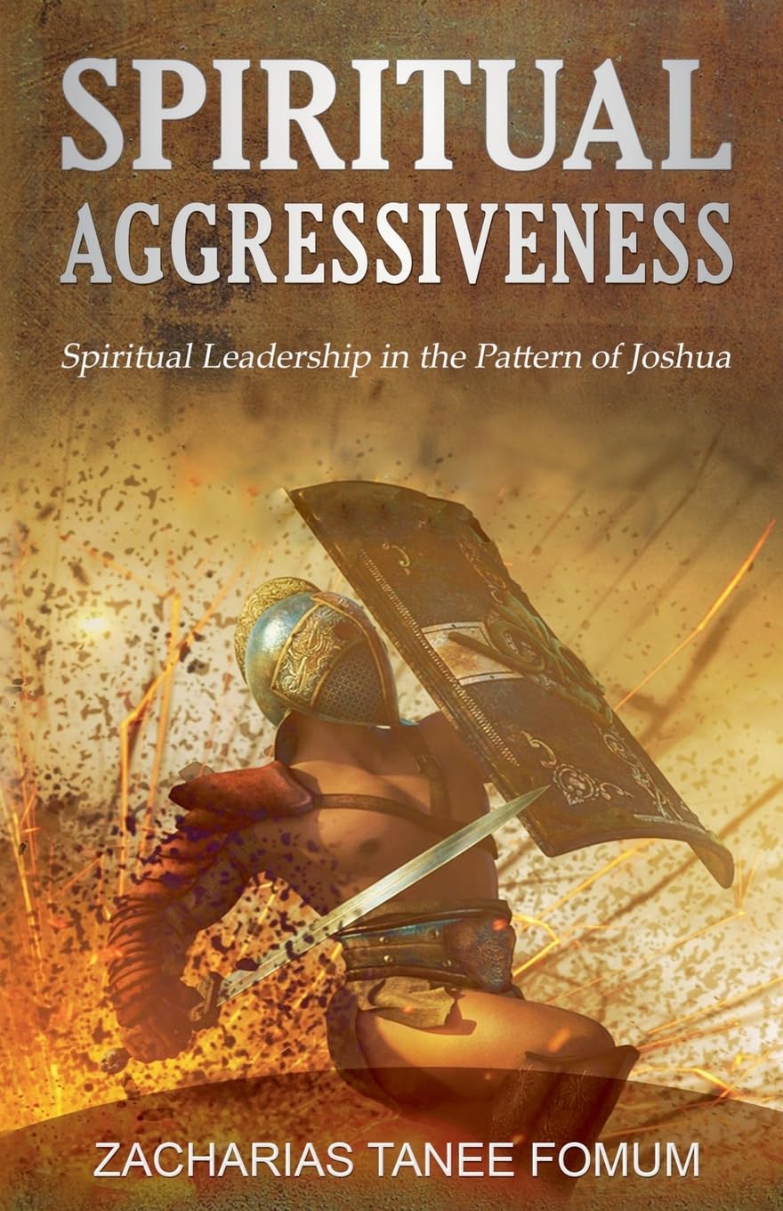 Spiritual Aggressiveness (Spiritual Leadership in The Pattern of Joshua): 2 (Leading God's People)