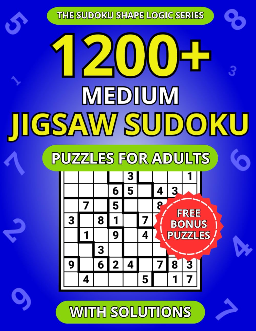1200+ Medium Jigsaw Sudoku Puzzles for Adults: A Book of Irregular Sudoku with Solutions (The Sudoku Shape Logic Series)