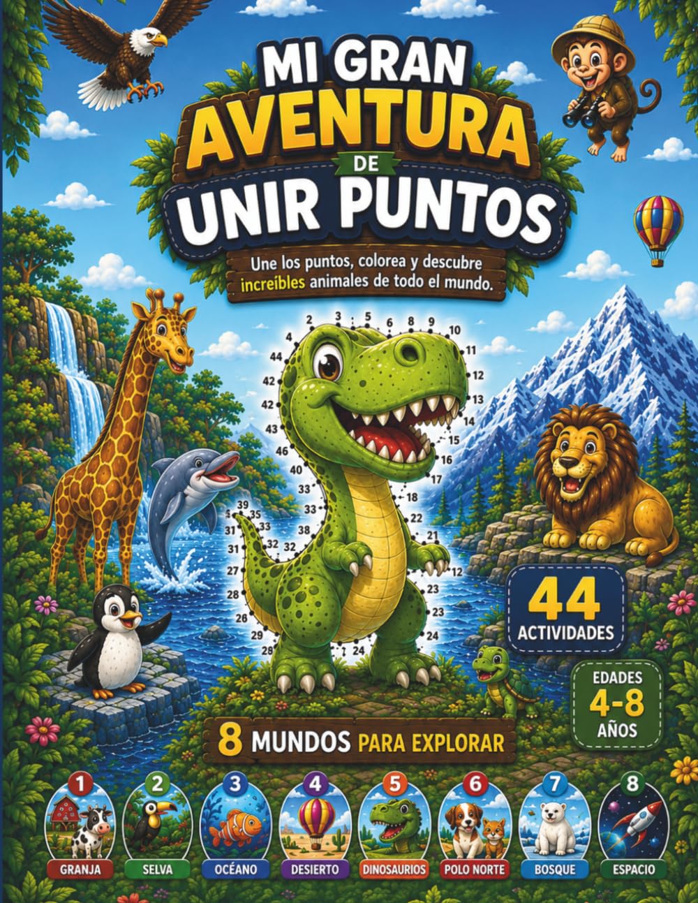 Mi Gran Aventura de unir Puntos: Une los puntos, colorea y descubre increíbles animales de todo el mundo.
