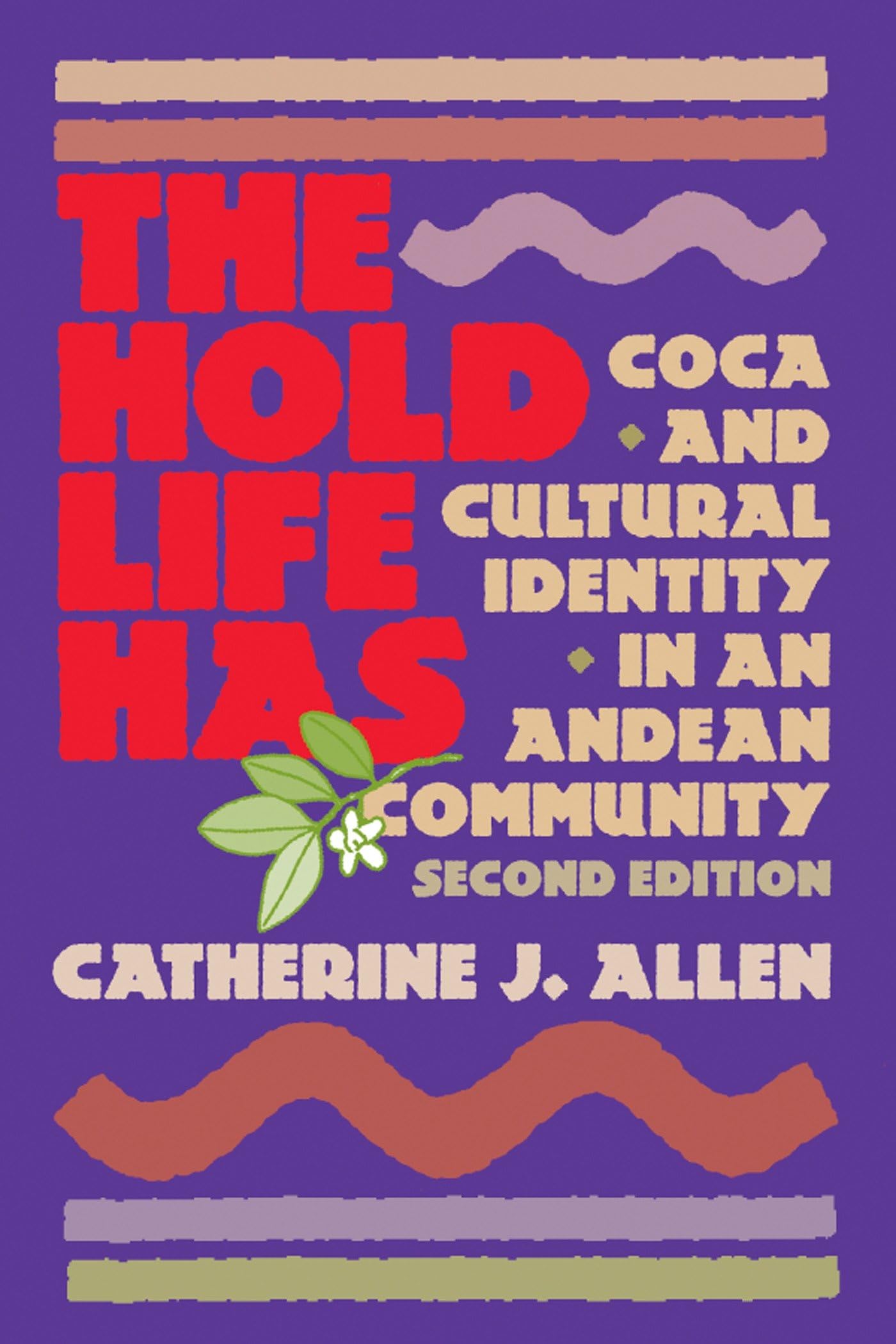 Buy The Hold Life Has: Coca and Cultural Identity in an Andean Community — BookShops.in