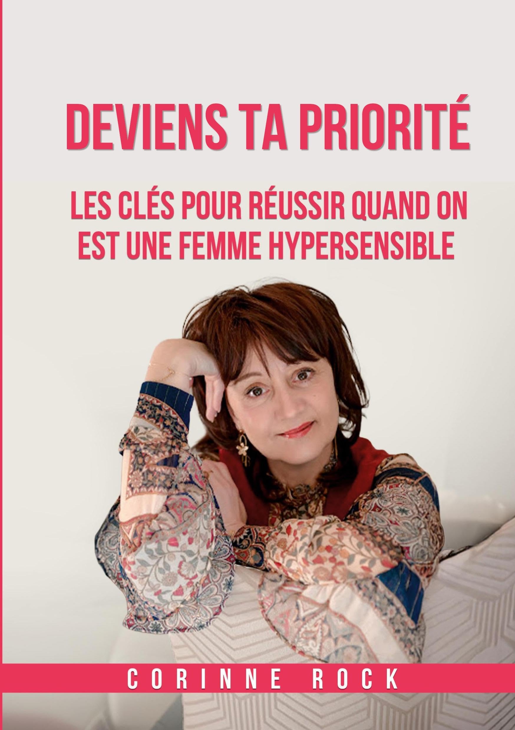 Deviens ta priorité: Les clés pour réussir quand on est une femme hypersensible