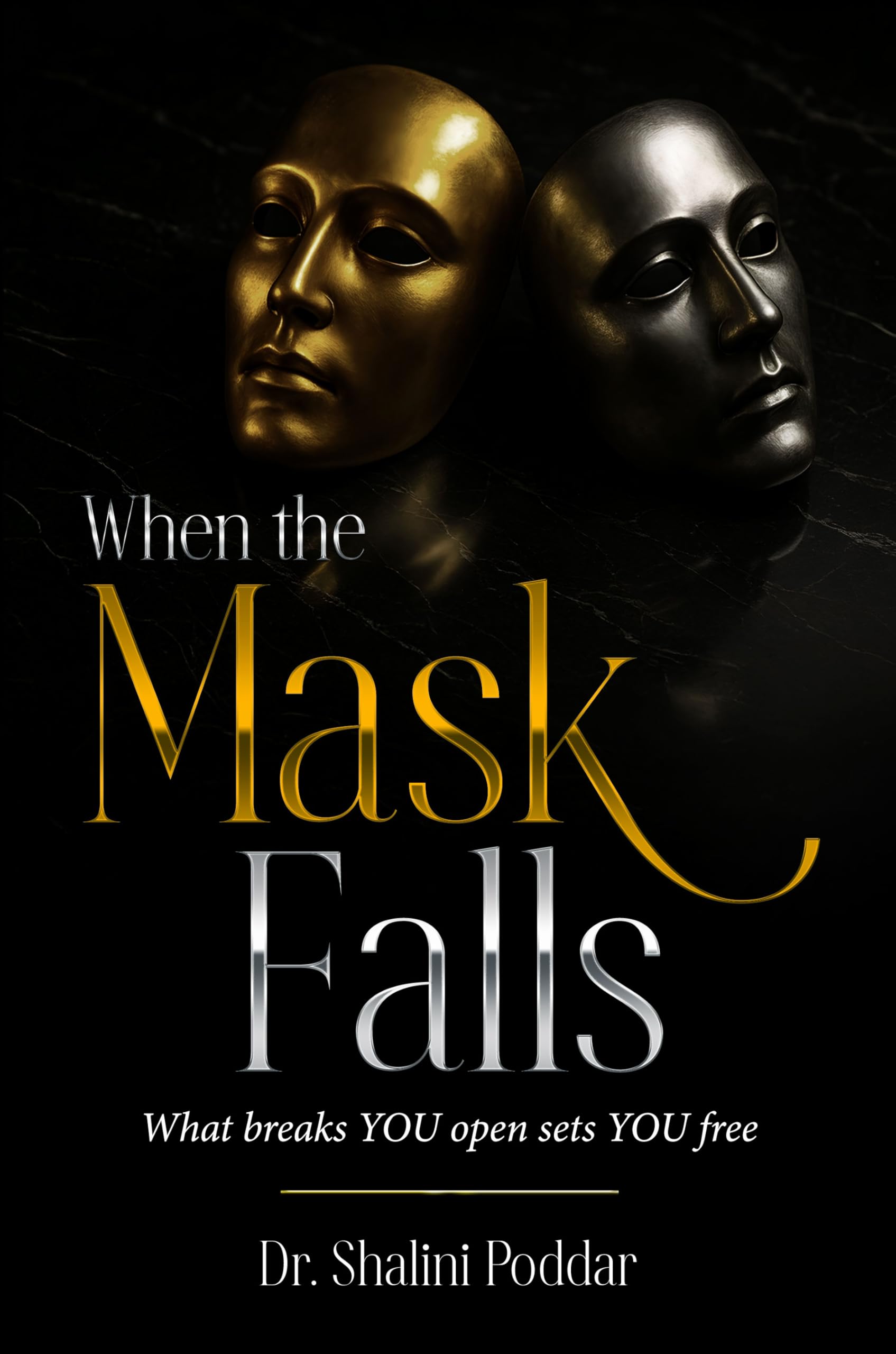 When the Mask Falls - What breaks YOU open sets YOU free