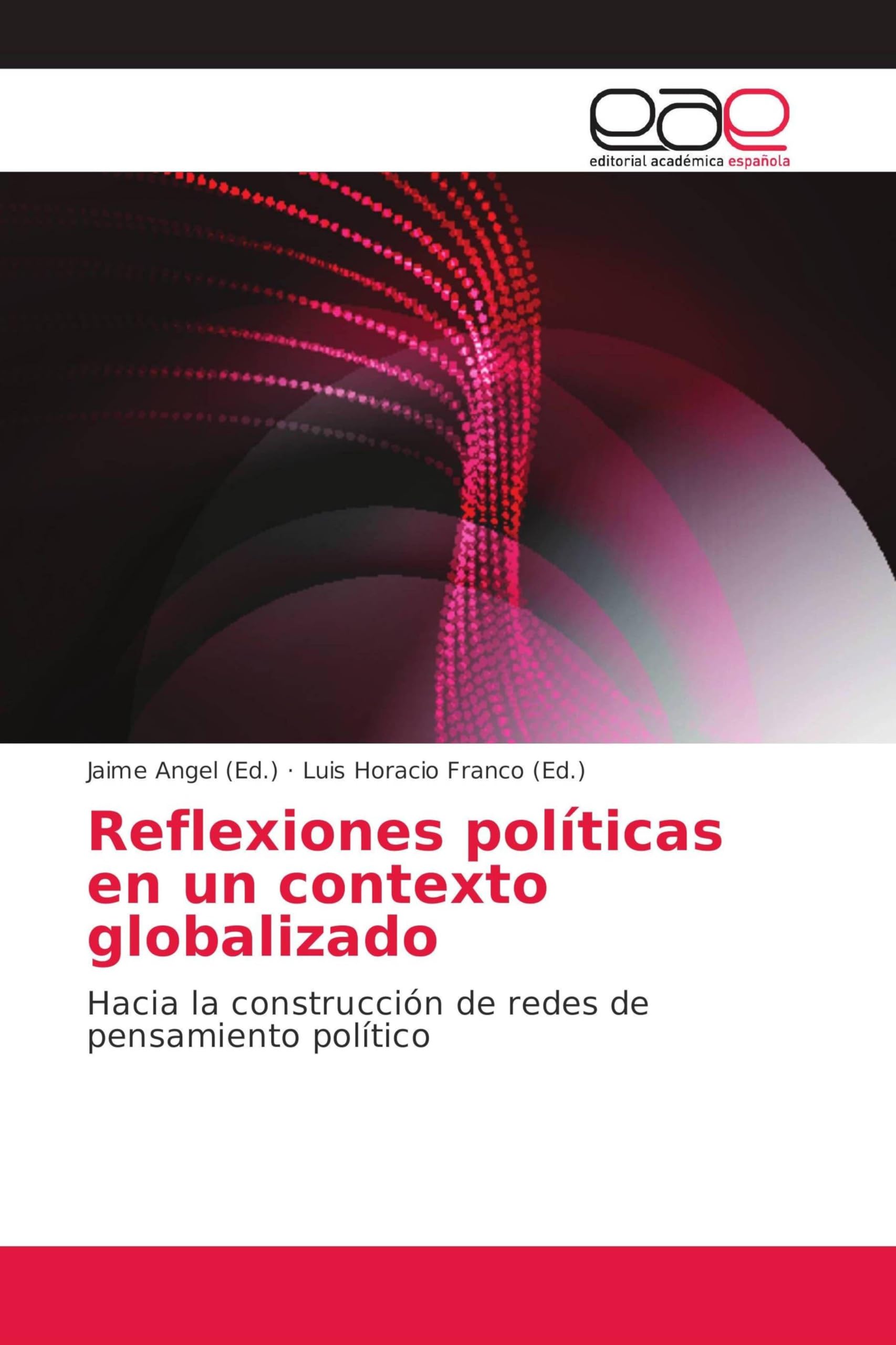 Reflexiones políticas en un contexto globalizado: Hacia la construcción de redes de pensamiento político