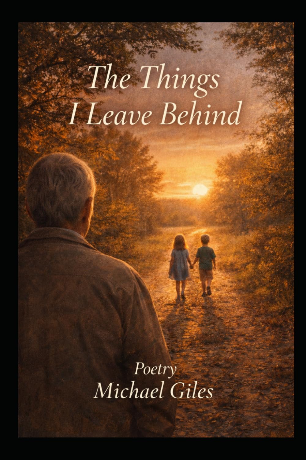 The Things I Leave Behind (Poems from the Heart)