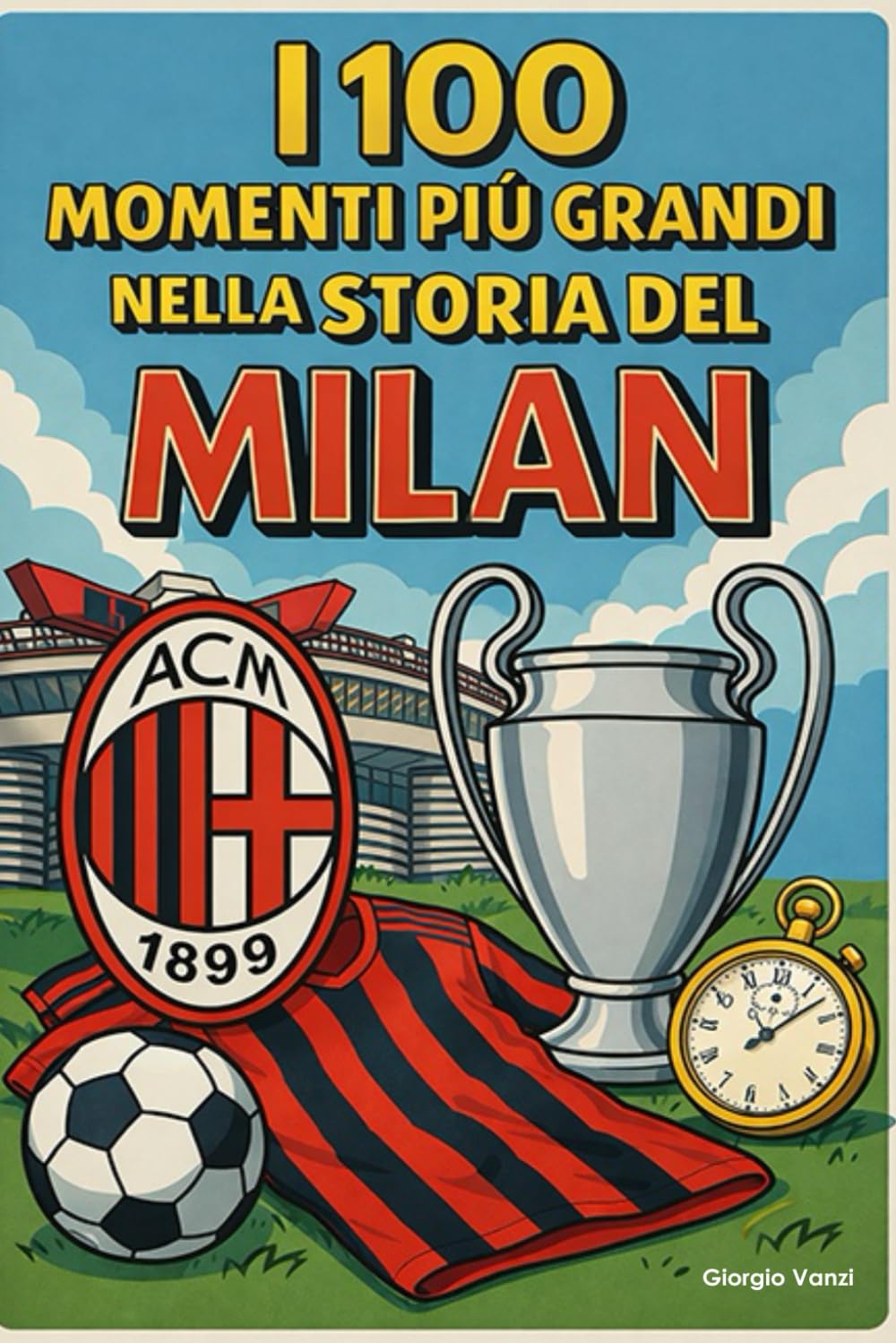 I 100 Momenti Più Grandi nella Storia del Milan