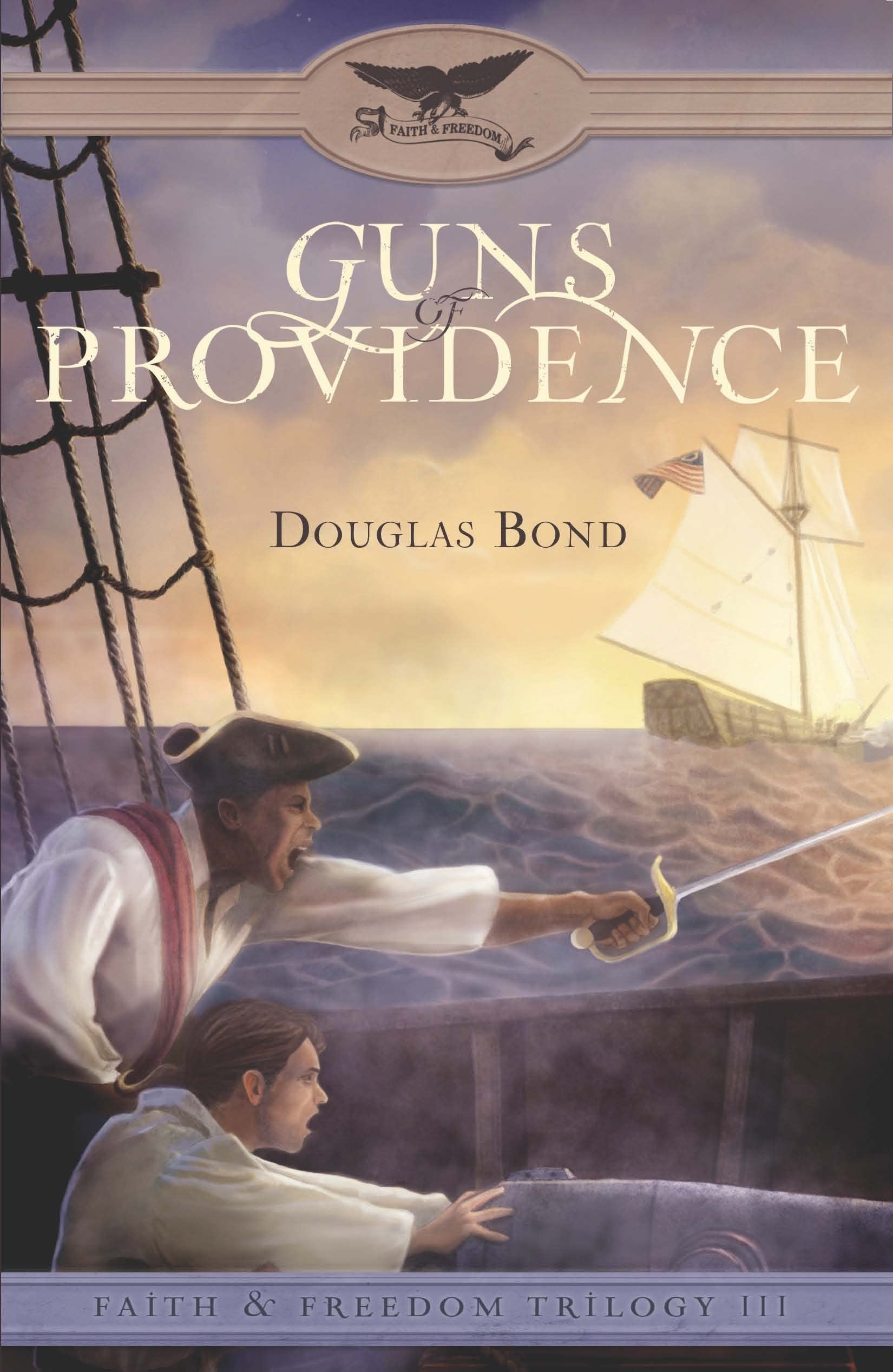 Guns of Providence: Faith & Freedom, Book 3 (Faith & Freedom Trilogy)