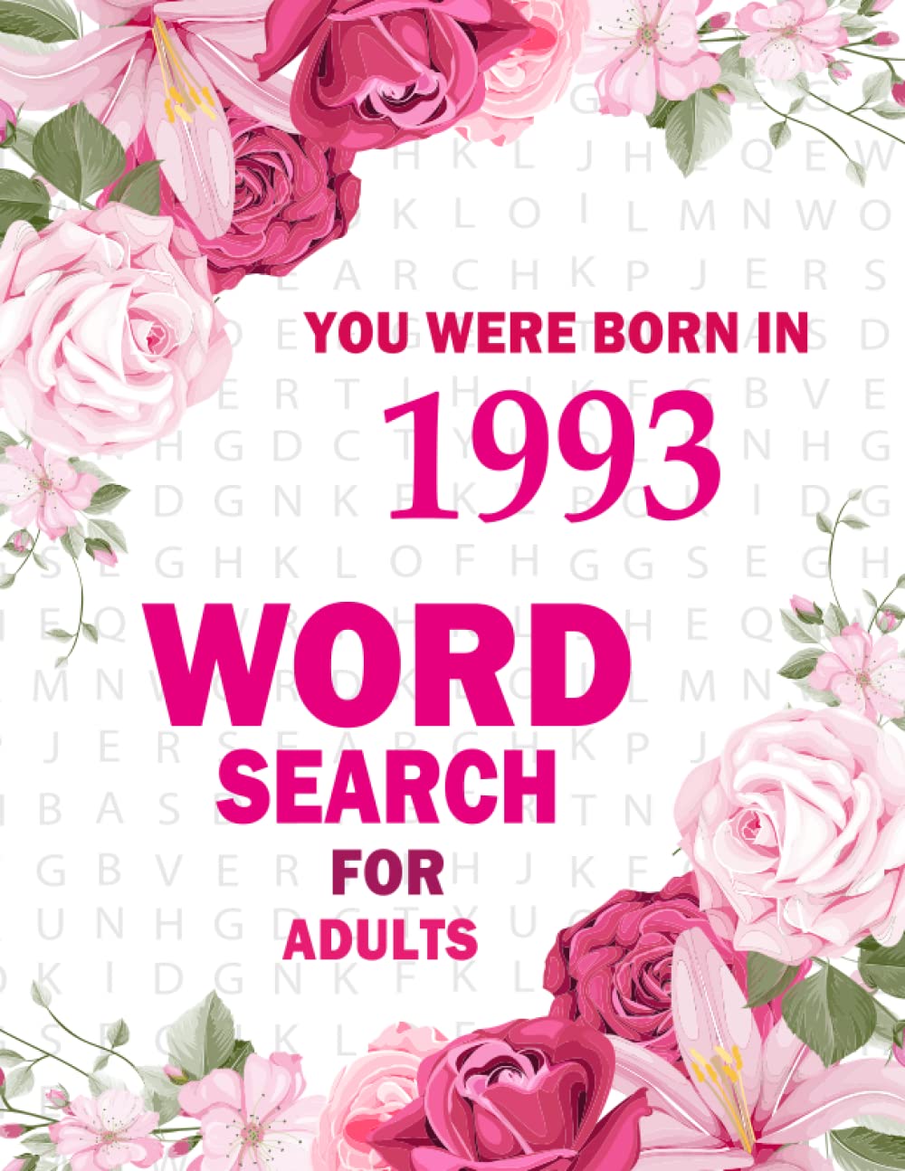 You Were Born In 1993: Word Search: Large Print Word Search Puzzle Book For Adults And Seniors | 100 Puzzles For Adults To Enjoy Free And Leisure Time