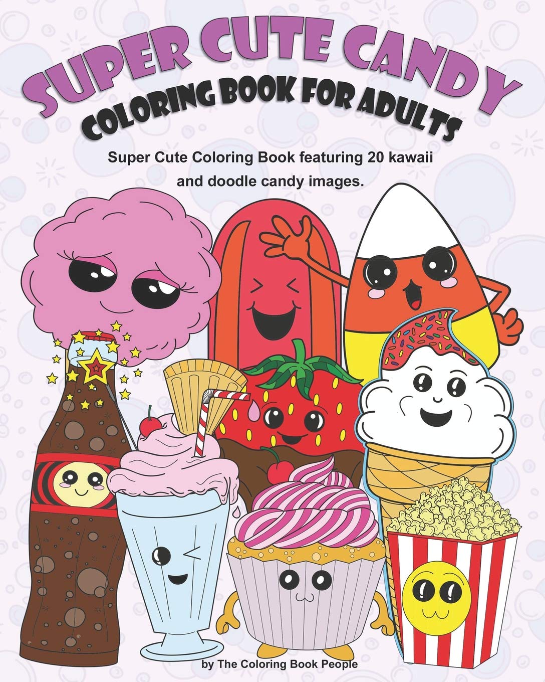 Super Cute Candy Coloring Book For Adults: Super Cute Coloring Book Featuring Kawaii and Doodle Images