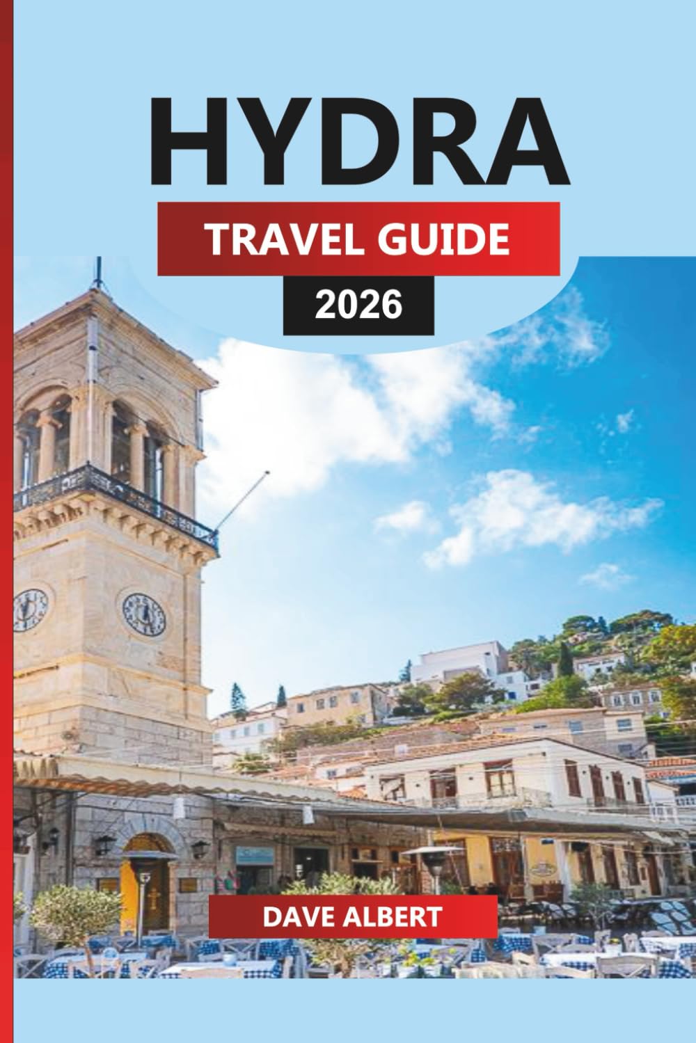 HYDRA TRAVEL GUIDE 2026: Hydra Greece Travel 2026: Beaches, Hotels, Nightlife, Ferry Trips, and Itineraries