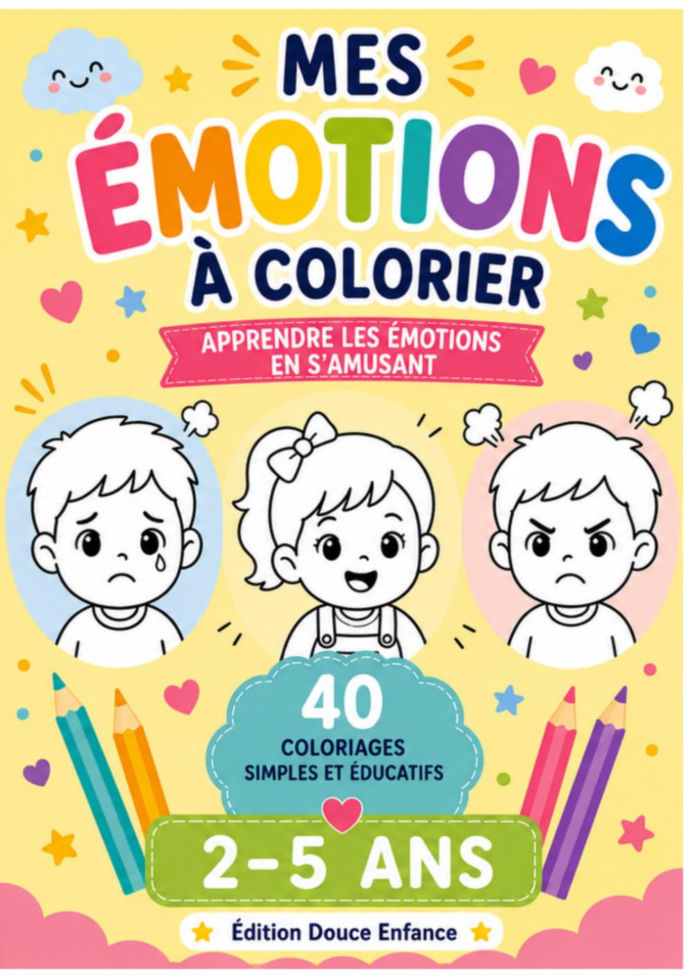 Mes Émotions à Colorier : Livre de coloriage enfant 2-5 ans: 40 dessins simples pour apprendre à reconnaître et exprimer ses émotions - Idéal maternelle
