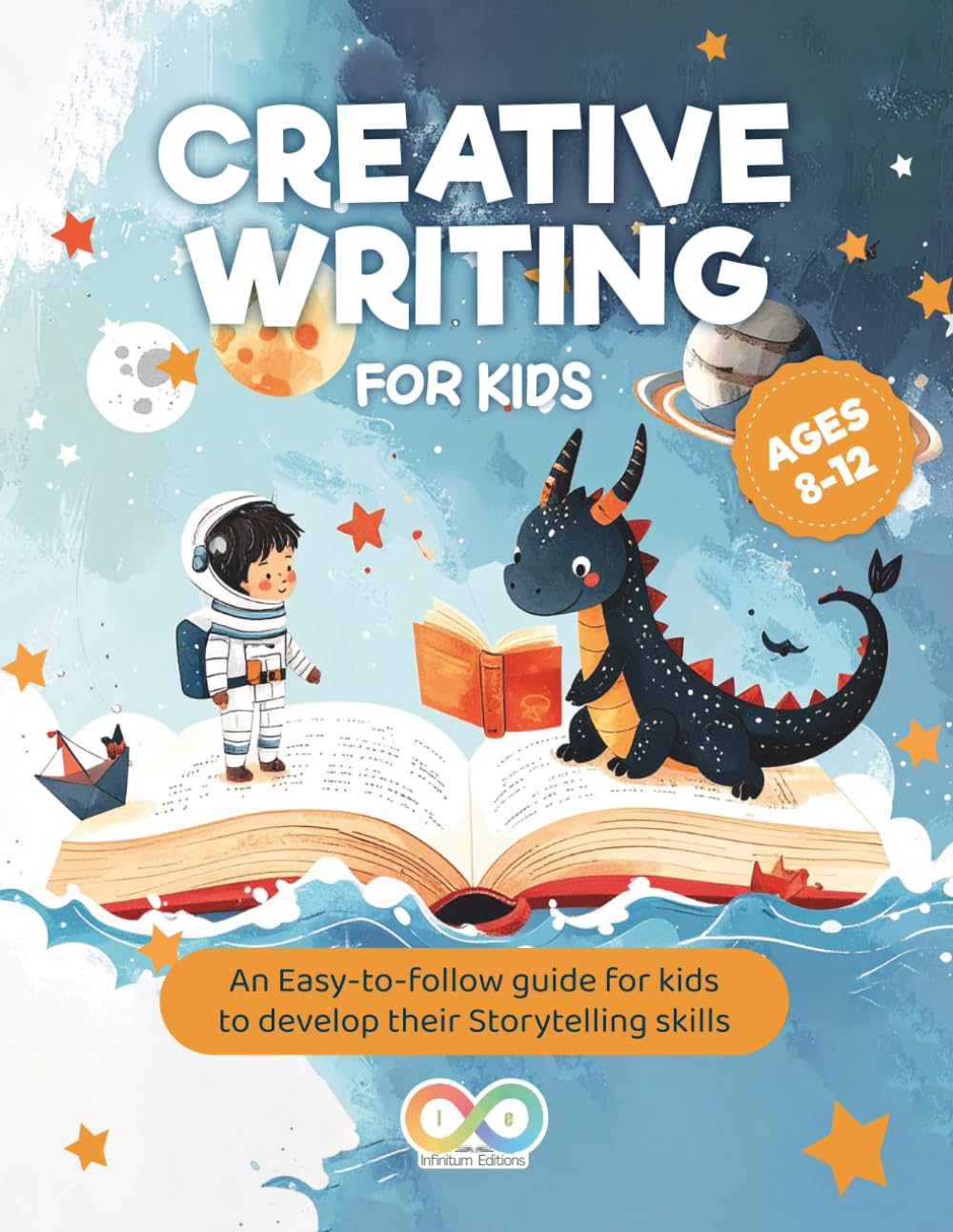 Creative Writing for kids ages 8-12: Where Amazing Stories Begin: Writing prompts for kids | An easy-to-follow guide to develop their storytelling skills