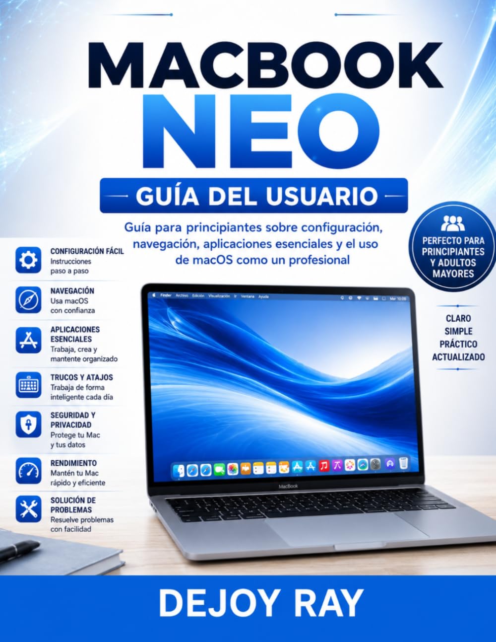 Guía del usuario del MacBook Neo: Guía para principiantes sobre configuración, navegación, aplicaciones esenciales y cómo usar macOS como un profesional
