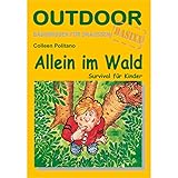Allein im Wald: Survival für Kinder (Basiswissen für draußen, Band 14)