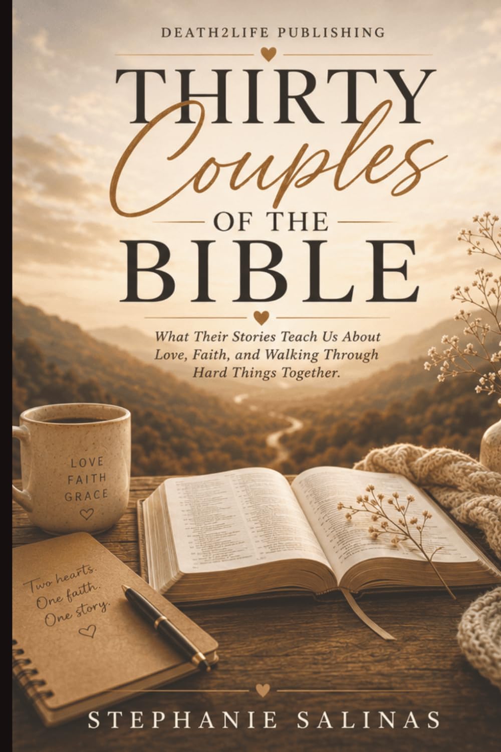 Thirty Couples of the Bible: What Their Stories Teach Us About Love, Faith, and Walking Through Hard Things Together
