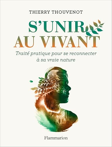 S'unir au vivant: Traité pratique pour se reconnecter à sa vraie nature