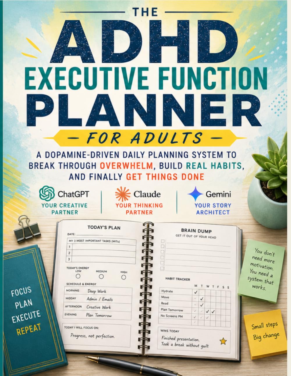 The ADHD Executive Function Planner for Adults: A Dopamine-Driven Daily Planning System with Habit Tracking, Gamified Tasks, Paralysis Unlockers & Weekly Wins — Built for the Late-Diagnosed ADHD Brain