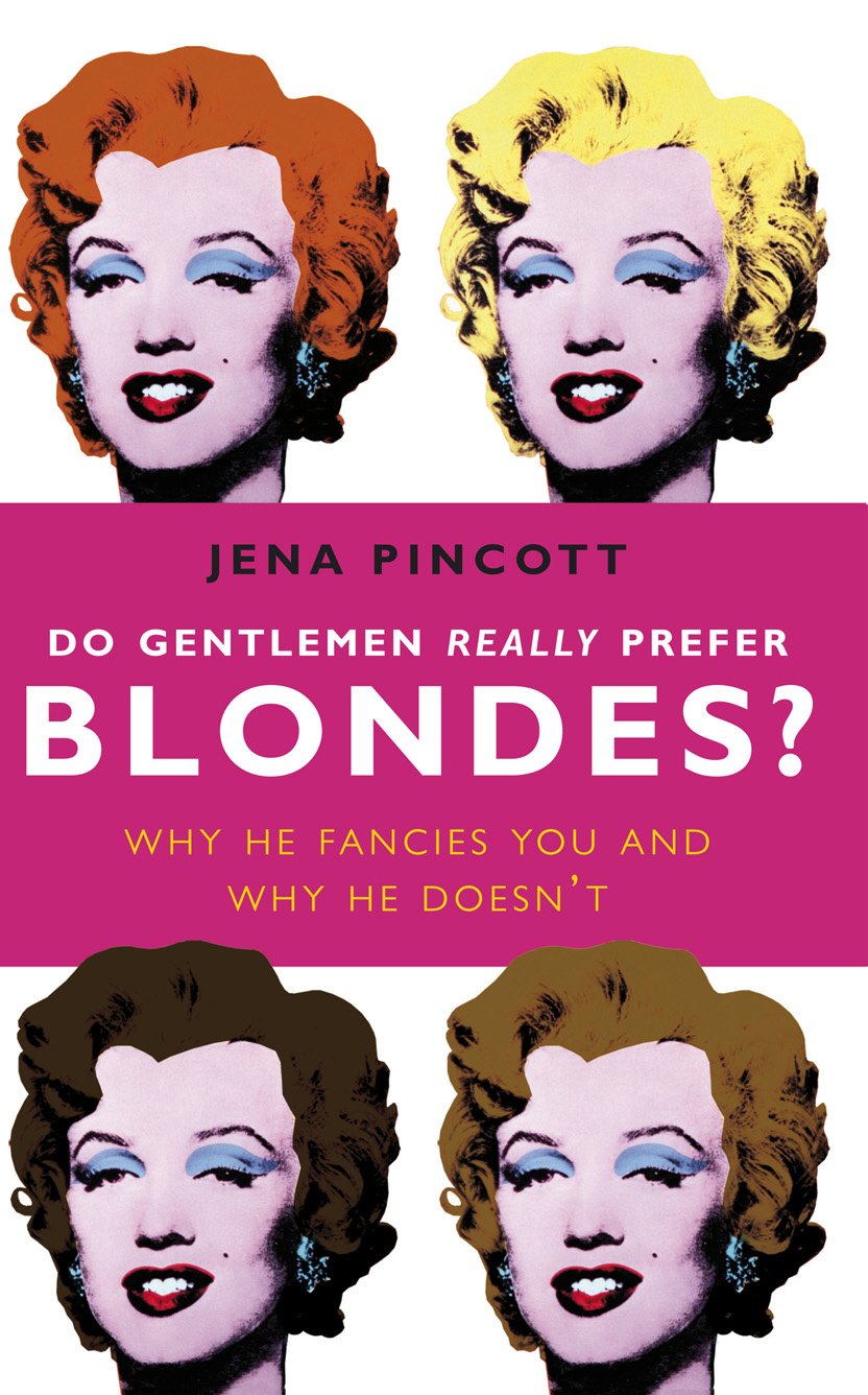 Do Gentlemen Really Prefer Blondes? Why He Fancies You and Why He