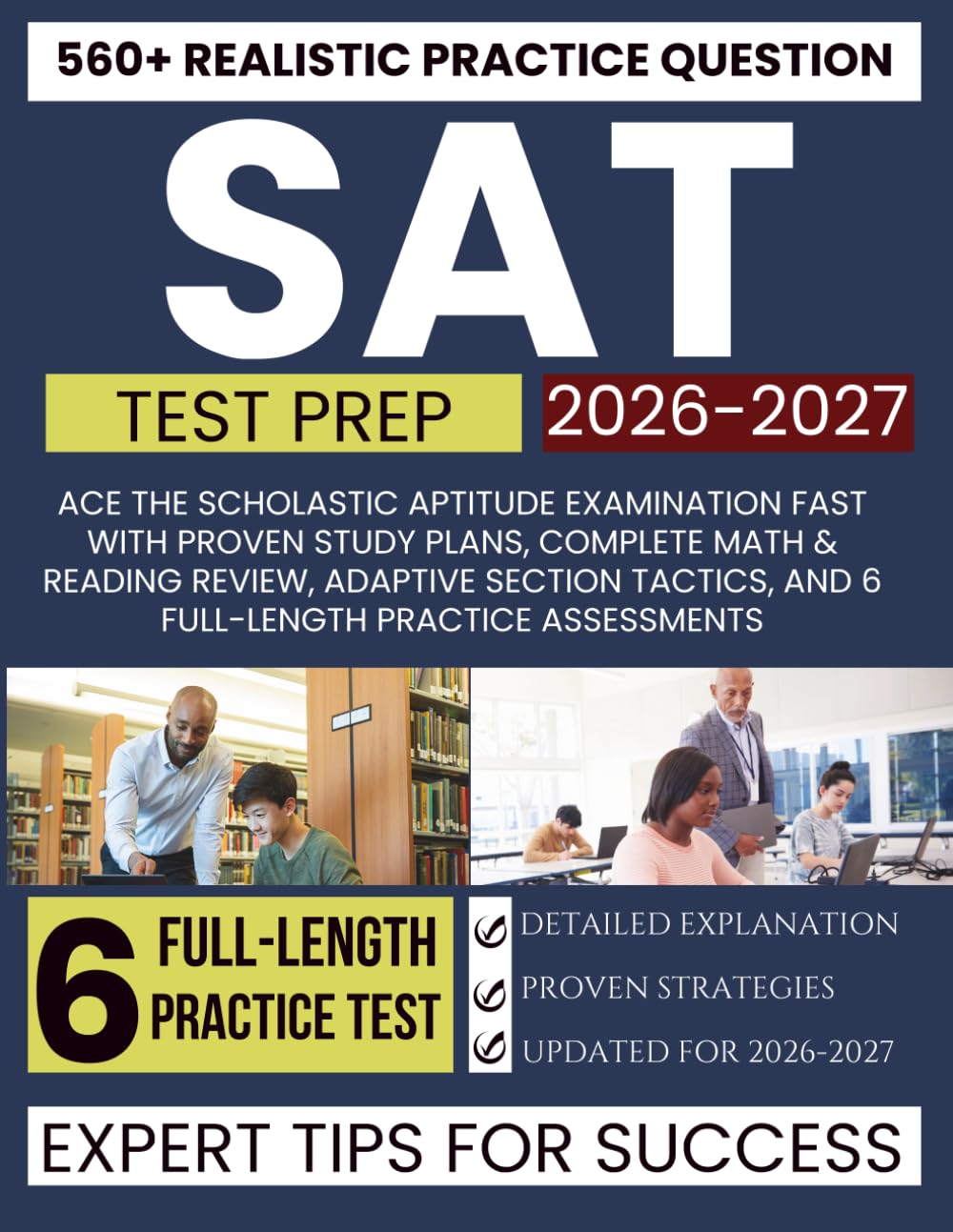 SAT Test Prep 2026-2027: Ace the Scholastic Aptitude Examination Fast with Proven Study Plans, Complete Math & Reading Review, Adaptive Section Tactics, and 6 Full-Length Practice Assessments