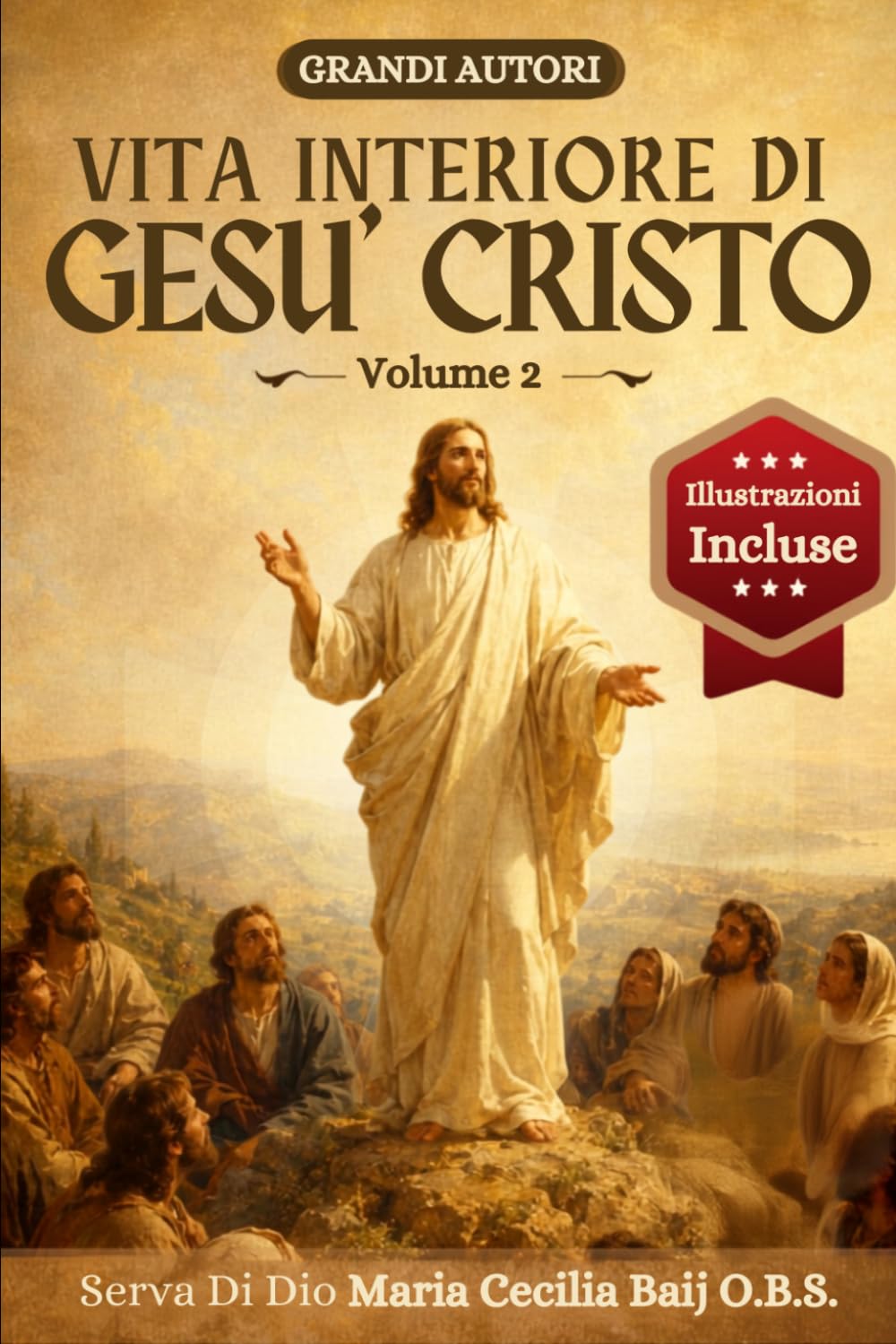 Vita Interiore di Gesù Cristo - Volume 2: Il Ministero Pubblico, la Predicazione e i Segreti del Cuore Divino | Edizione Illustrata per la Meditazione ... (SORGENTI - I Grandi Classici dello Spirito)