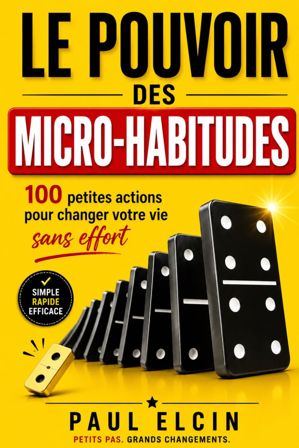 Le Pouvoir des Microhabitudes: 100 petites actions pour changer votre vie sans effort