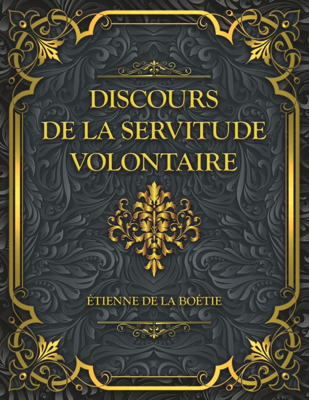 Discours de la servitude volontaire: Étienne de La Boétie