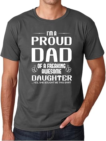 Im A Proud Dad of A Freaking Awesome Daughter, Birthday Gift, Grandpa - Daughter Gift Men T-Shirts