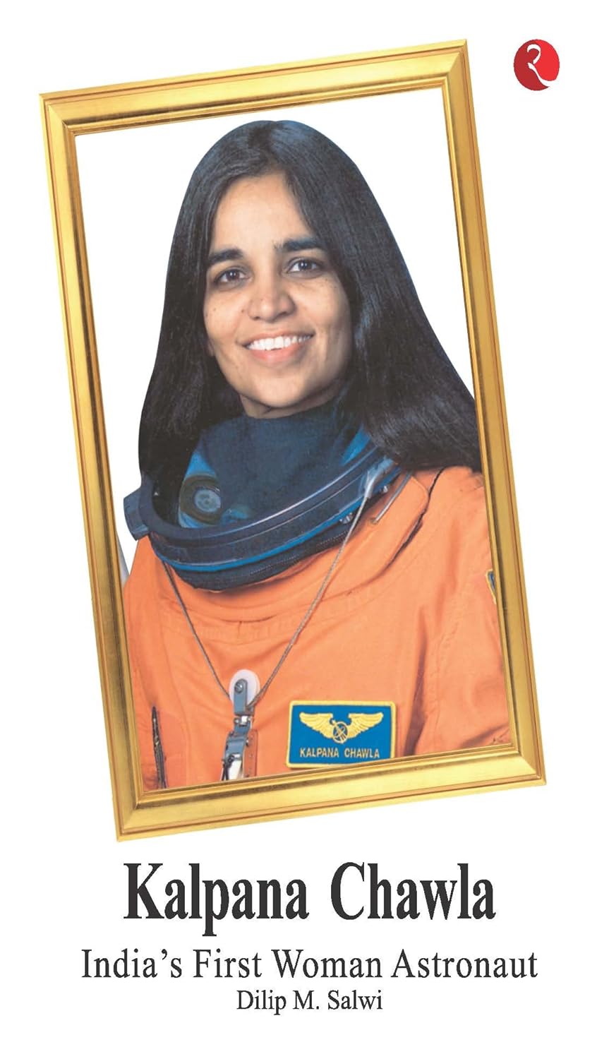 Kalpana Chawla: India’s First Woman Astronaut eBook : Salwi, Dilip M ...