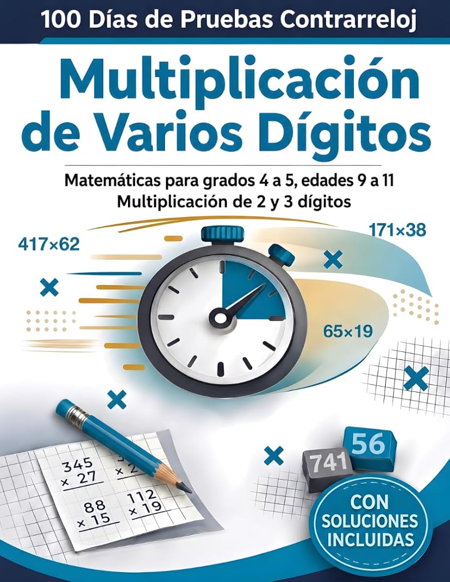 100 Días de Pruebas Contrarreloj: Multiplicación de Varios Dígitos: Cuaderno de Práctica de Matemáticas para Grados 4-5, Edades 9-11 | Domina ... de 2 y 3 Dígitos (Spanish Edition)