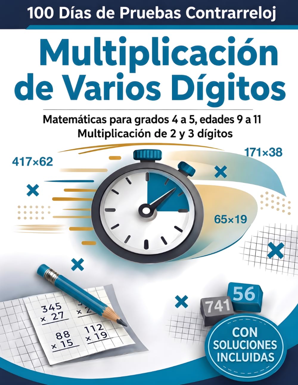100 Días de Pruebas Contrarreloj: Multiplicación de Varios Dígitos: Cuaderno de Práctica de Matemáticas para Grados 4-5, Edades 9-11 | Domina Ejercicios de Multiplicación de 2 y 3 Dígitos