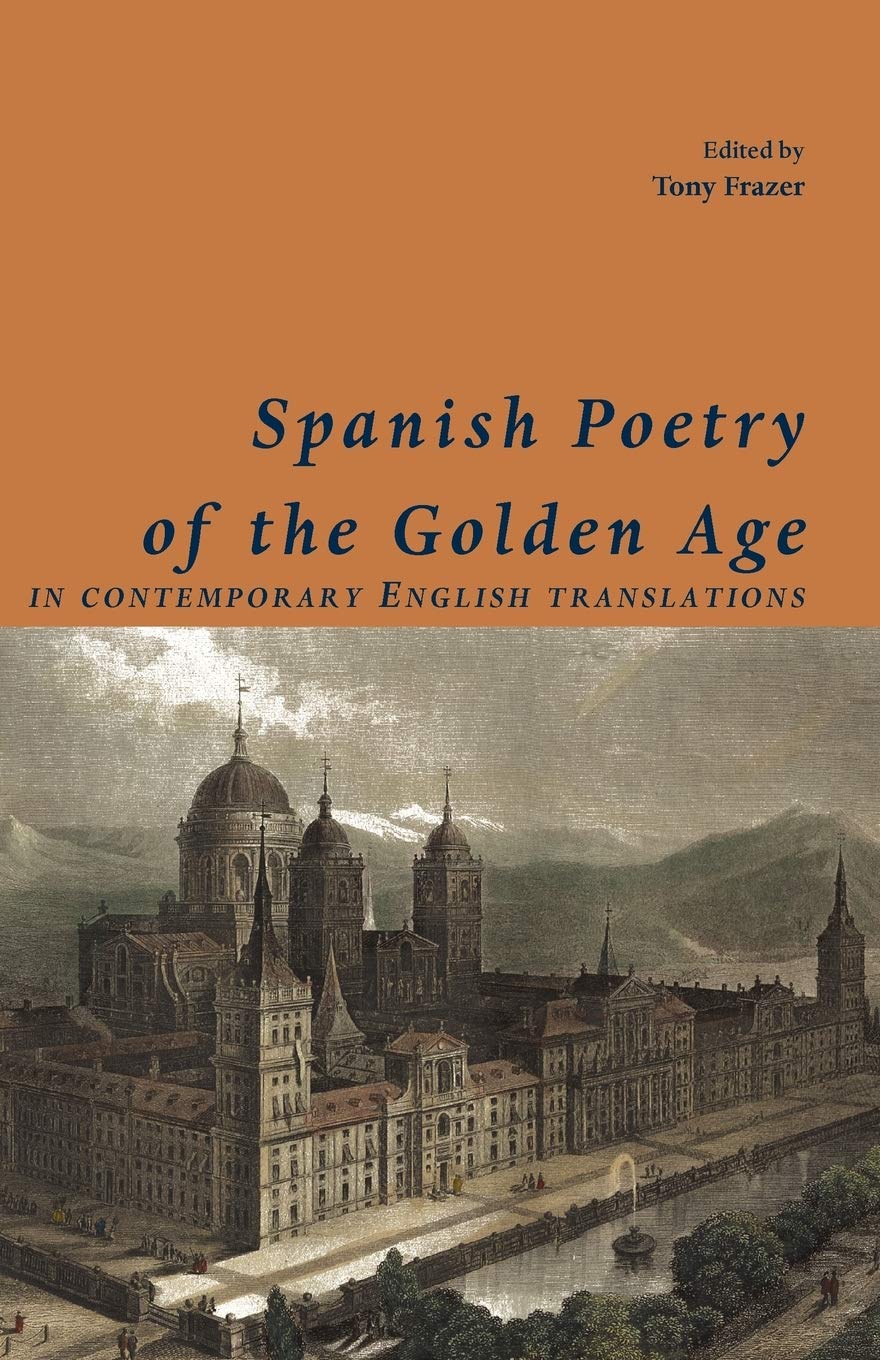 Spanish Poets of the Golden Age, in Contemporary English Translations: No. 3 (Shearsman Classics)